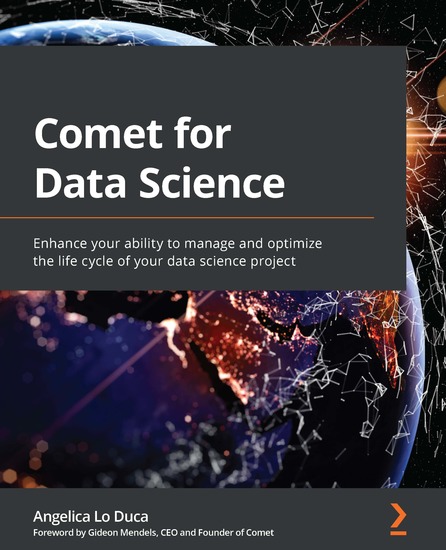 Comet for Data Science - Enhance your ability to manage and optimize the life cycle of your data science project - cover