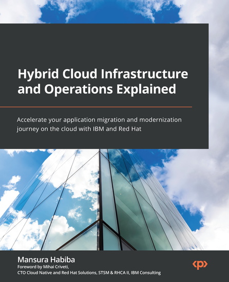 Hybrid Cloud Infrastructure and Operations Explained - Accelerate your application migration and modernization journey on the cloud with IBM and Red Hat - cover