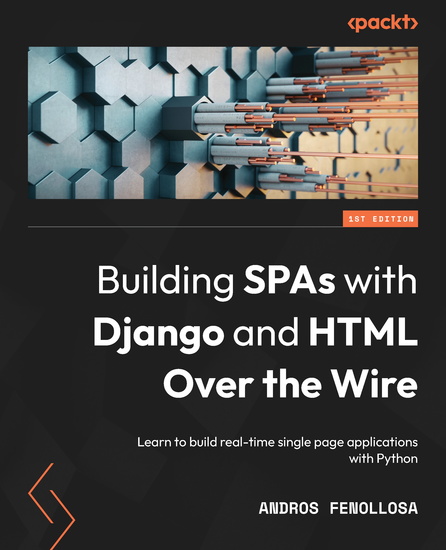 Building SPAs with Django and HTML Over the Wire - Learn to build real-time single page applications with Python - cover