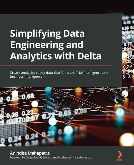 Simplifying Data Engineering and Analytics with Delta - Create analytics-ready data that fuels artificial intelligence and business intelligence - cover