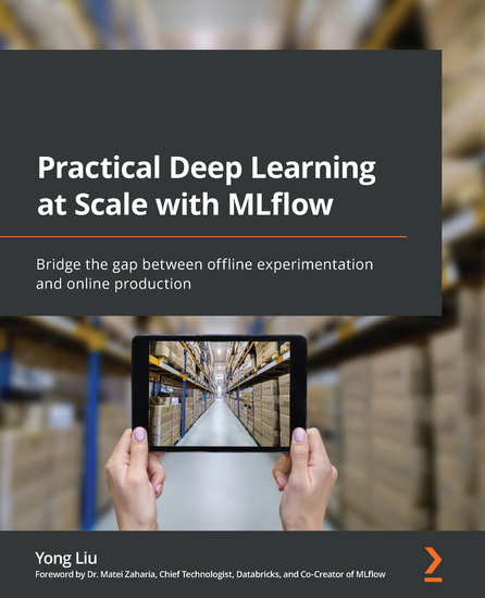 Practical Deep Learning at Scale with MLflow - Bridge the gap between offline experimentation and online production - cover