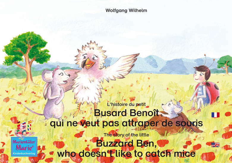 L'histoire du petit Busard Benoît qui ne veut pas attraper de souris Francais-Anglais The story of the little Buzzard Ben who doesn't like to catch mice French-English - Tome 6 de la série de livres et pièces radiophoniques pour enfants: «Marie la coccinelle» Number 6 from the books and radio plays  - cover