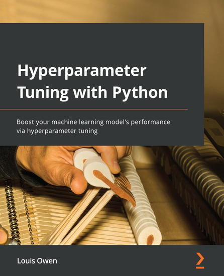 Hyperparameter Tuning with Python - Boost your machine learning model's performance via hyperparameter tuning - cover