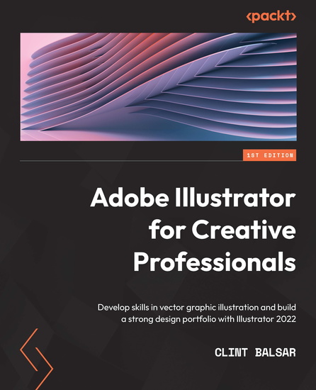 Adobe Illustrator for Creative Professionals - Develop skills in vector graphic illustration and build a strong design portfolio with Illustrator 2022 - cover