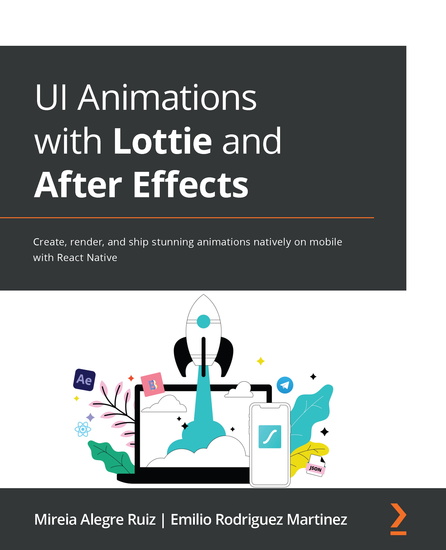 UI Animations with Lottie and After Effects - Create render and ship stunning animations natively on mobile with React Native - cover