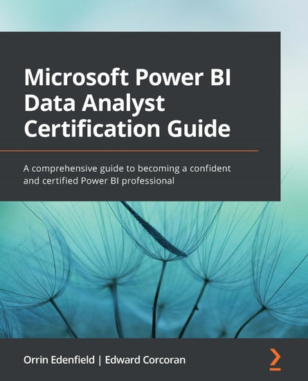 Microsoft Power BI Data Analyst Certification Guide - A comprehensive guide to becoming a confident and certified Power BI professional - cover