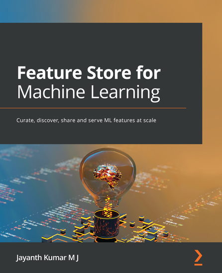 Feature Store for Machine Learning - Curate discover share and serve ML features at scale - cover