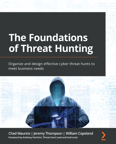 The Foundations of Threat Hunting - Organize and design effective cyber threat hunts to meet business needs - cover