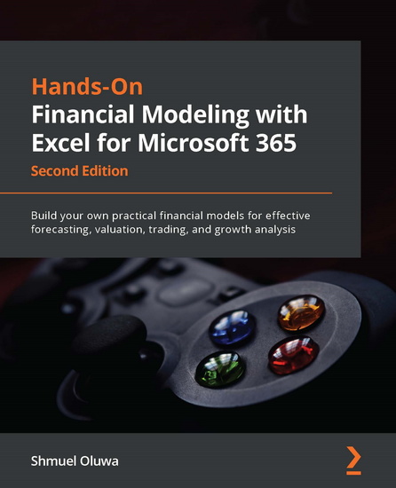 Hands-On Financial Modeling with Excel for Microsoft 365 - Build your own practical financial models for effective forecasting valuation trading and growth analysis - cover