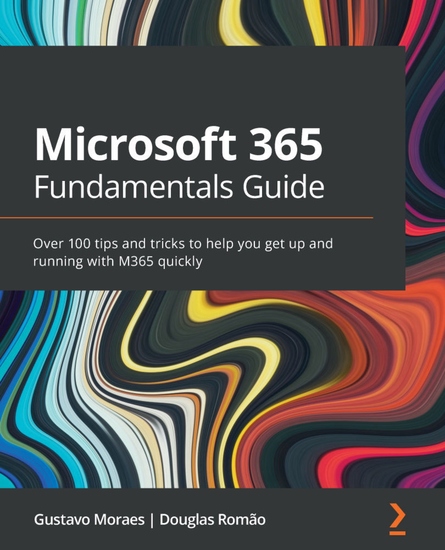 Microsoft 365 Fundamentals Guide - Over 100 tips and tricks to help you get up and running with M365 quickly - cover