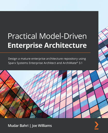 Practical Model-Driven Enterprise Architecture - Design a mature enterprise architecture repository using Sparx Systems Enterprise Architect and ArchiMate® 31 - cover