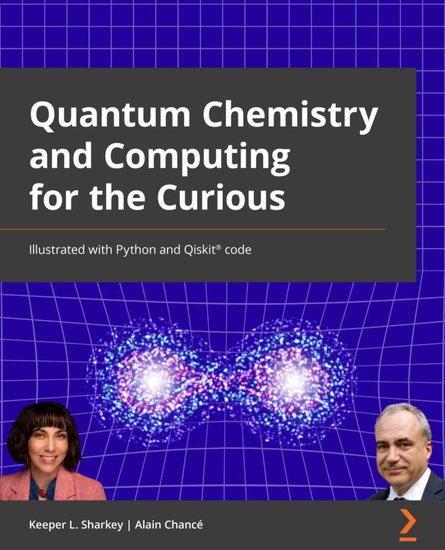 Quantum Chemistry and Computing for the Curious - Illustrated with Python and Qiskit® code - cover