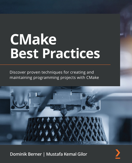CMake Best Practices - Discover proven techniques for creating and maintaining programming projects with CMake - cover