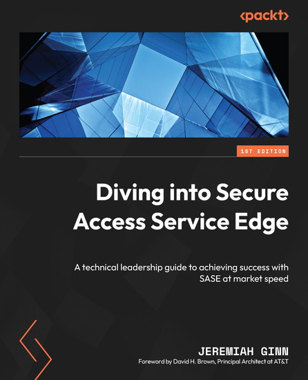 Diving into Secure Access Service Edge - A technical leadership guide to achieving success with SASE at market speed - cover