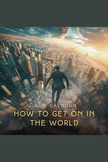 How to Get on in the World - A Ladder to Practical Success - cover