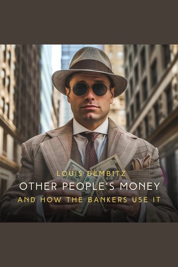 Other People's Money and How the Bankers Use It - cover