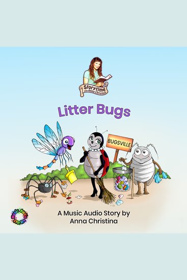 Litter Bugs (A Music Audio Story) - Storytime with Anna Christina - cover