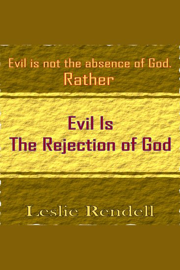 Evil Is The Rejection Of God - Evil Is Not The Absence Of God - cover