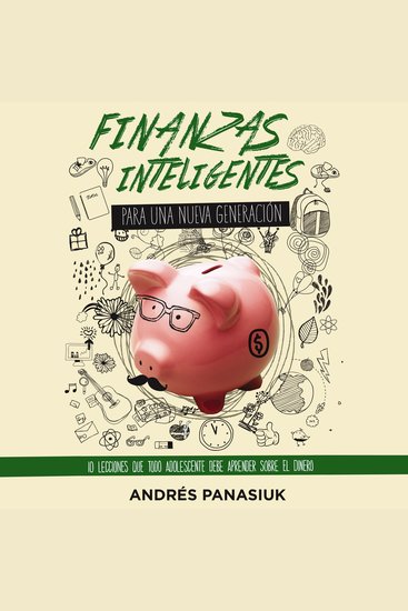Finanzas inteligentes para una nueva generación - 10 lecciones que todo adolescente debe aprender sobre el dinero - cover