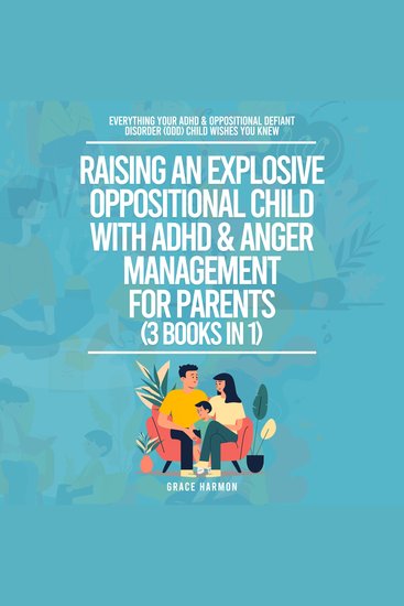 Raising An Explosive Oppositional Child With ADHD & Anger Management For Parents (3 Books in 1): Everything Your ADHD & Oppositional Defiant Disorder (ODD) Child Wishes You Knew - cover