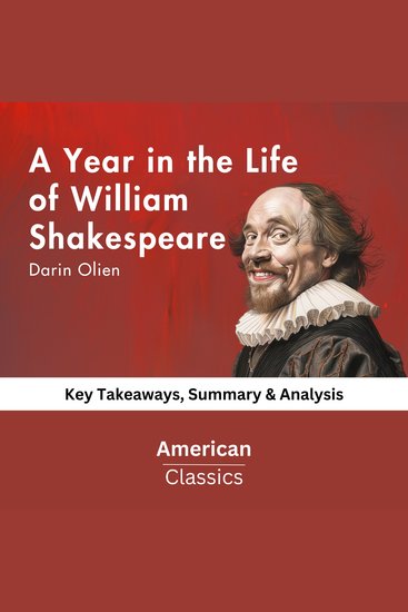 A Year in the Life of William Shakespeare by James Shapiro - Key Takeaways Summary & Analysis - cover