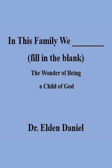 In This Family We (fill in the blank) - The Wonder of Being a Child of God - cover