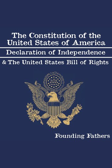 The Constitution of the United States of America Declaration of Independence and the United States Bill of Rights - cover