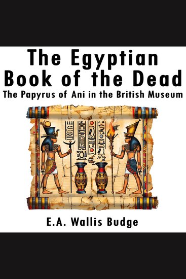 The Egyptian Book of the Dead - The Papyrus of Ani in the British Museum - cover