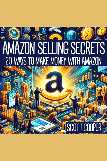 Amazon Selling Secrets - 20 Ways to Make Money with Amazon - cover