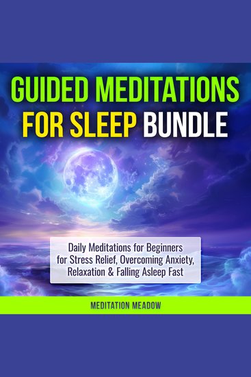 Guided Meditations for Sleep Bundle - Daily Meditations for Beginners for Stress Relief Overcoming Anxiety Relaxation & Falling Asleep Fast - cover