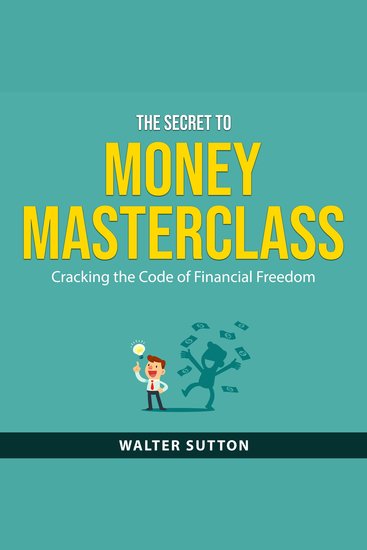 The Secret to Money Masterclass - Cracking the Code of Financial Freedom - cover