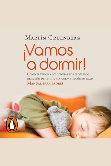 ¡Vamos a dormir! - Cómo prevenir y solucionar los problemas del sueño de tu hijo sin culpa y según su edad - cover