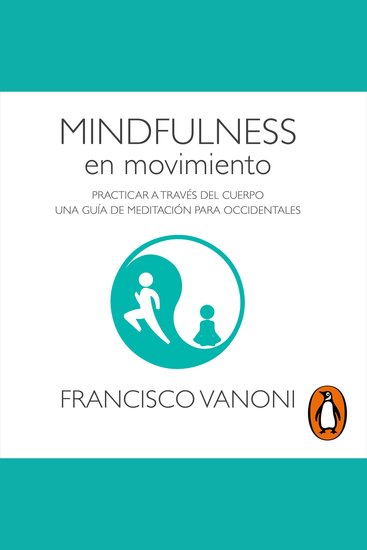 Mindfulness en movimiento - Practicar a través del cuerpo Una guía de meditación para occidentales - cover