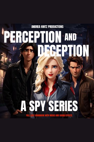 Perception and Deception: A Spy Series - (Full Cast Audiobook With Music and Sound Effects!) - cover