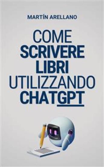 Come scrivere libri utilizzando ChatGPT - La tua guida definitiva per scrivere libri con ChatGPT - cover