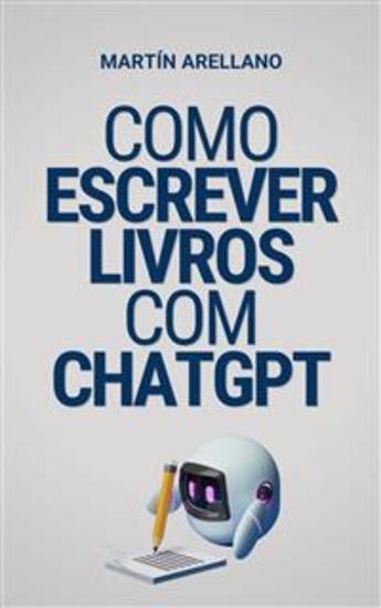 Como escrever livros com ChatGPT - O seu guia definitivo para escrever livros utilizando o ChatGPT - cover