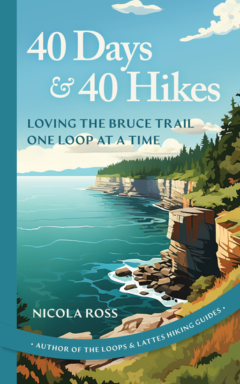 40 Days & 40 Hikes - Loving the Bruce Trail One Loop at a Time - cover