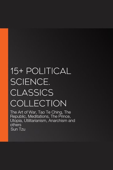 15+ Political Science Classics Collection - The Art of War Tao Te Ching The Republic Meditations The Prince Utopia Utilitarianism Anarchism and others - cover