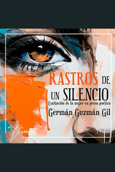 Rastros de un silencio - Exaltación de la mujer en prosa poética - cover