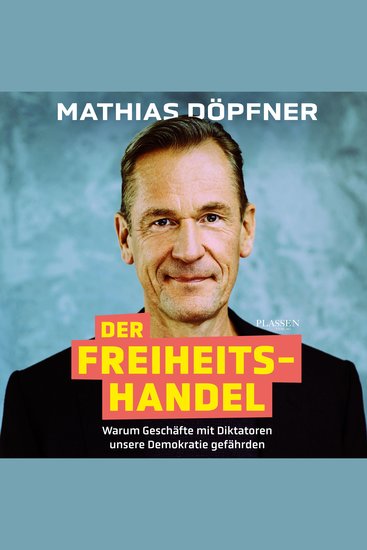 Der Freiheitshandel - Warum Geschäfte mit Diktatoren unsere Demokratie gefährden - cover