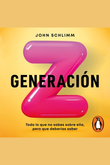 Generación Z - Todo lo que no sabes sobre ella pero que deberías saber - cover