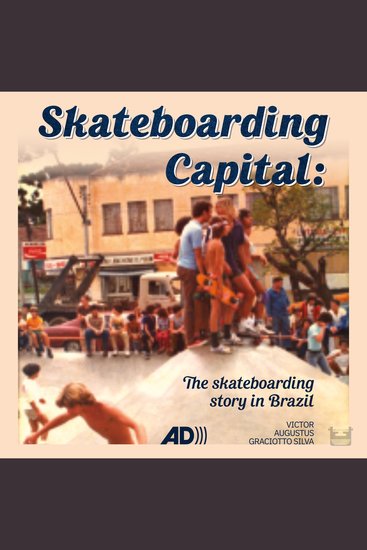 Skateboarding capital - The skateboarding story in Brazil - cover