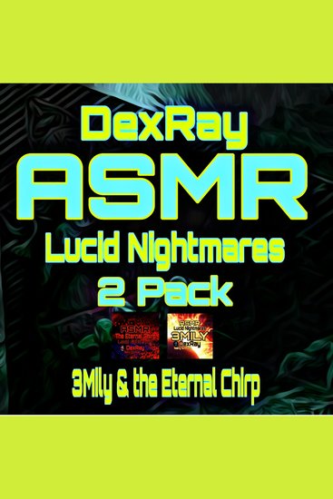 ASMR Lucid Nightmares 2 Pack - 3Mily & The Eternal Chirp - cover