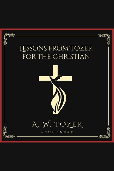 Lessons from Tozer for the Christian - cover