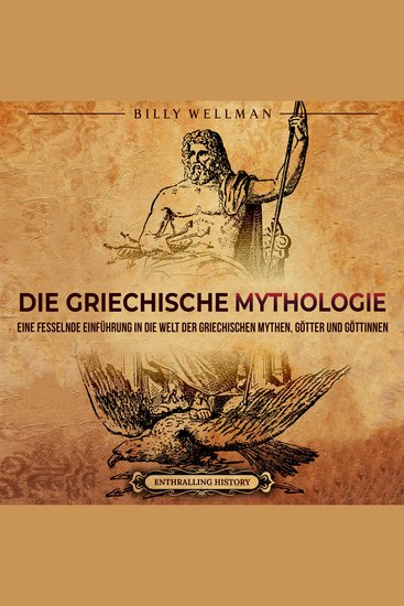 Die Griechische Mythologie: Eine fesselnde Einführung in die Welt der griechischen Mythen Götter und Göttinnen - cover