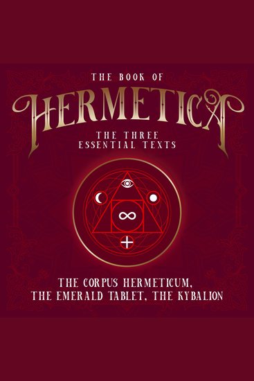 Book of Hermetica The: The Three Essential Texts - The Corpus Hermeticum The Emerald Tablet The Kybalion - cover