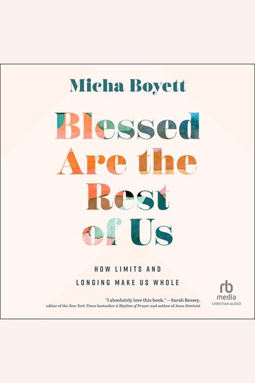 Blessed Are the Rest of Us - How Limits and Longing Make Us Whole - cover