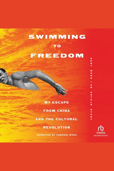 Swimming to Freedom - My Escape from China and the Cultural Revolution • An Untold Story - cover