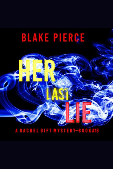 Her Last Lie (A Rachel Gift FBI Suspense Thriller—Book 13) - cover