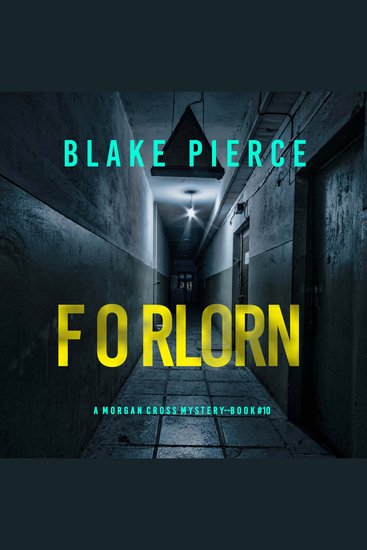 Forlorn (A Morgan Cross FBI Suspense Thriller—Book Ten) - Digitally narrated using a synthesized voice - cover